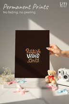 Printed 4K Ultra Gloss Metal Frame A3 Size | Positive Vibes Only Print | 1.2mm Premium Thickness Wall Frame (12x18 Inches)