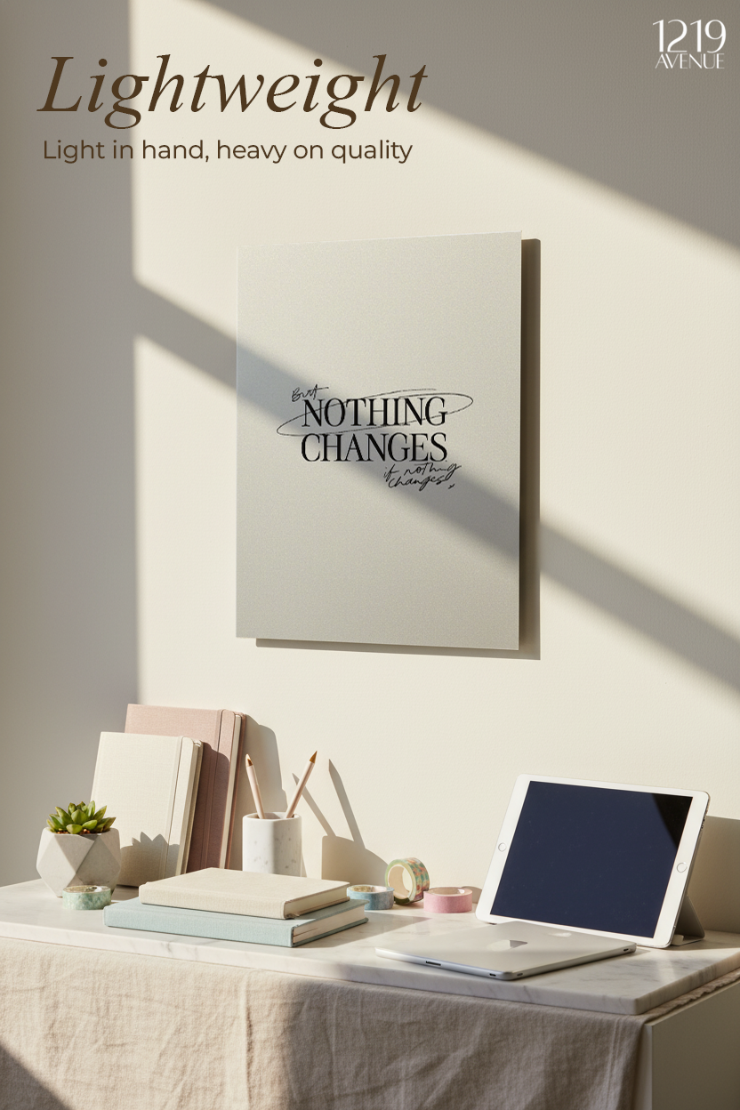 Printed 4K Ultra Gloss Metal Frame A3 Size | Nothing Change Design | 1.2mm Premium Thickness Wall Frame (12x18 Inches)