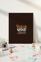 Printed 4K Ultra Gloss Metal Frame A3 Size | Positive Vibes Only Print | 1.2mm Premium Thickness Wall Frame (12x18 Inches)