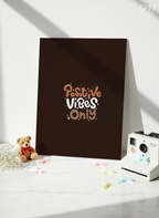 Printed 4K Ultra Gloss Metal Frame A3 Size | Positive Vibes Only Print | 1.2mm Premium Thickness Wall Frame (12x18 Inches)