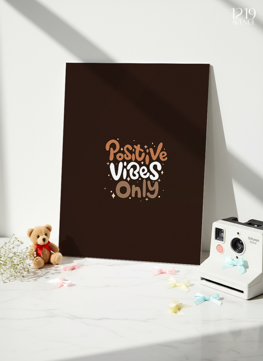 Printed 4K Ultra Gloss Metal Frame A3 Size | Positive Vibes Only Print | 1.2mm Premium Thickness Wall Frame (12x18 Inches)