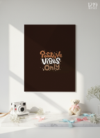 Printed 4K Ultra Gloss Metal Frame A3 Size | Positive Vibes Only Print | 1.2mm Premium Thickness Wall Frame (12x18 Inches)
