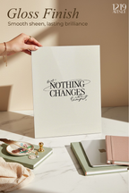 Printed 4K Ultra Gloss Metal Frame A3 Size | Nothing Change Print | 1.2mm Premium Thickness Wall Frame (12x18 Inches)