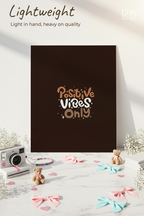 Printed 4K Ultra Gloss Metal Frame A3 Size | Positive Vibes Only Print | 1.2mm Premium Thickness Wall Frame (12x18 Inches)