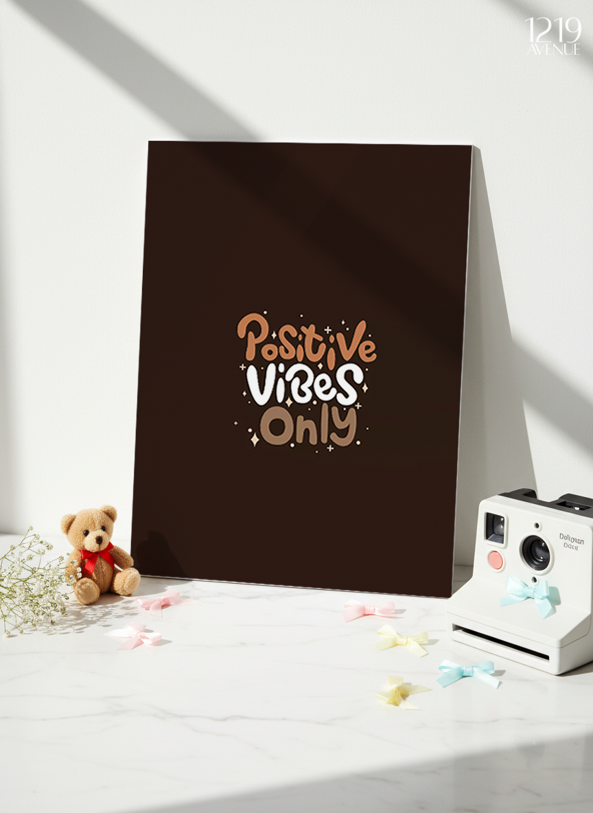 Printed 4K Ultra Gloss Metal Frame A3 Size | Positive Vibes Only Print | 1.2mm Premium Thickness Wall Frame (12x18 Inches)