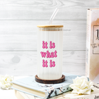 Frosted Ripple Taille Sipper 500ml| It is What It is | 18oz Ripple Frosted Glass Tumbler with lid and straw