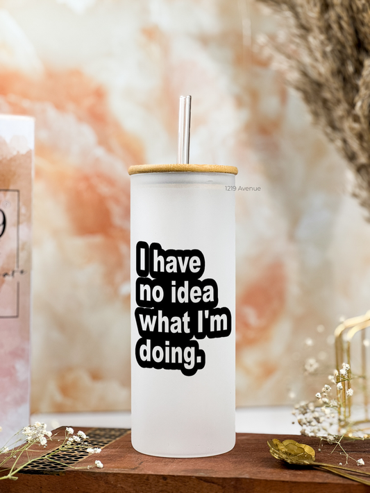 Frosted Grande Sipper 650ml| I Have No Idea Print| 20oz Tall Tumbler with Straw and Lid