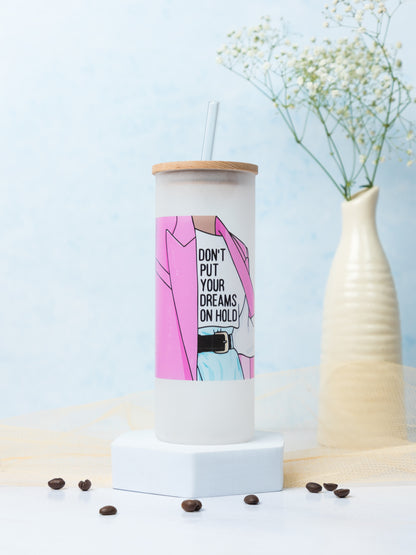 Frosted Grande Sipper 650ml| Don't Put Dreams on Hold Print| 20oz Tall Tumbler with Straw and Lid
