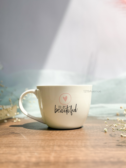 Ceramic Grande Cups |420ml |You Are Beautiful Permanent Print | Premium Ceramic Cups